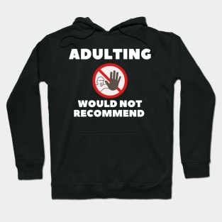 adulting, not adulting, grow up, don't grow up, grow up quote, grow up shirt, up grow, adulting gift Hoodie